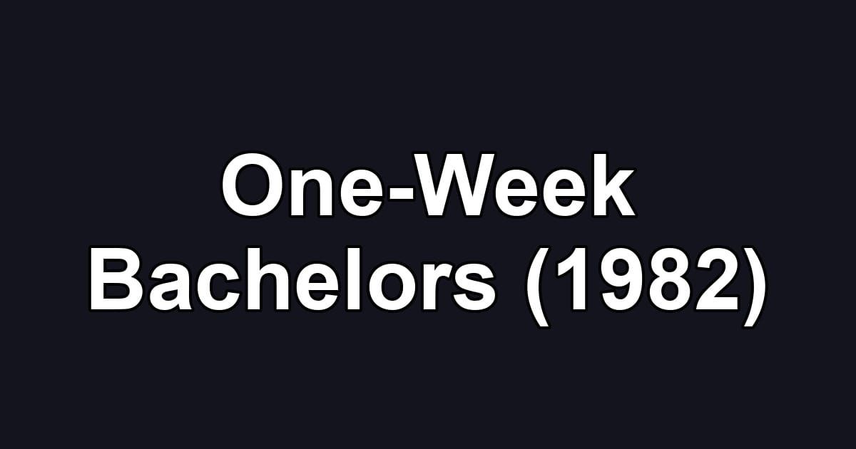 One-Week Bachelors (1982)