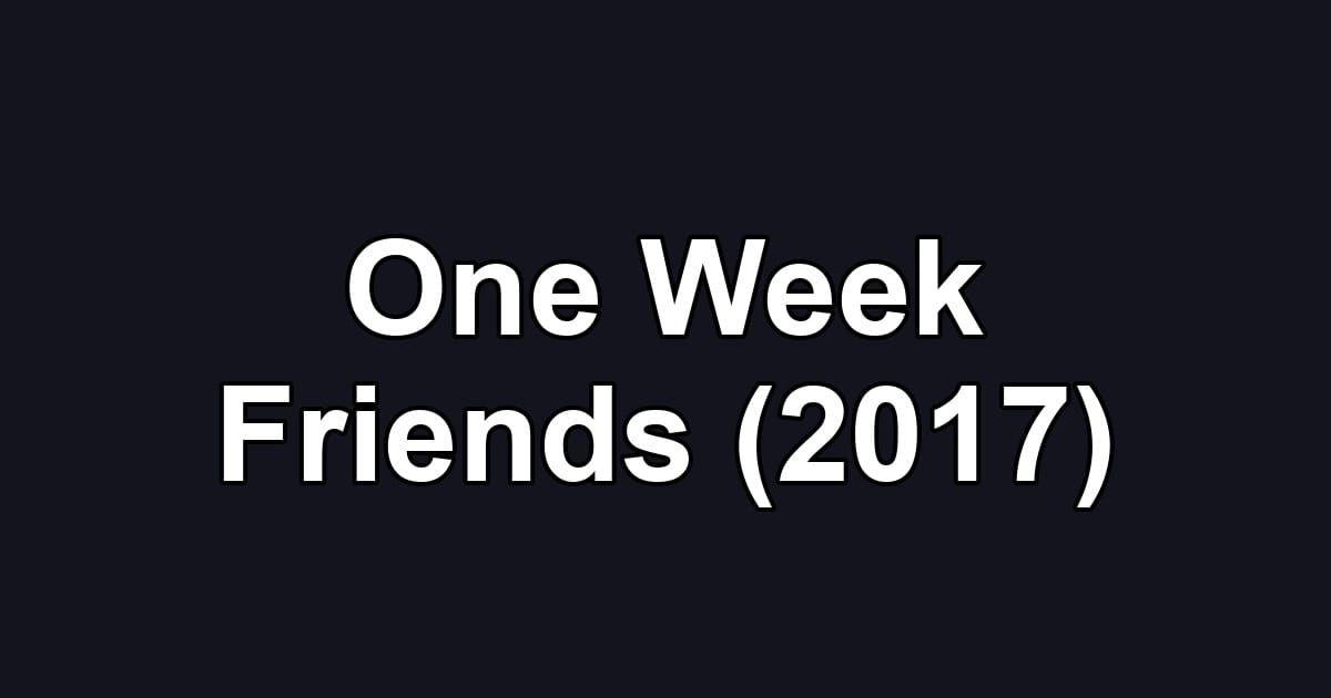 One Week Friends (2017)
