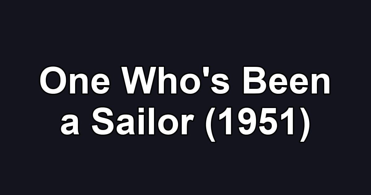 One Who's Been a Sailor (1951)