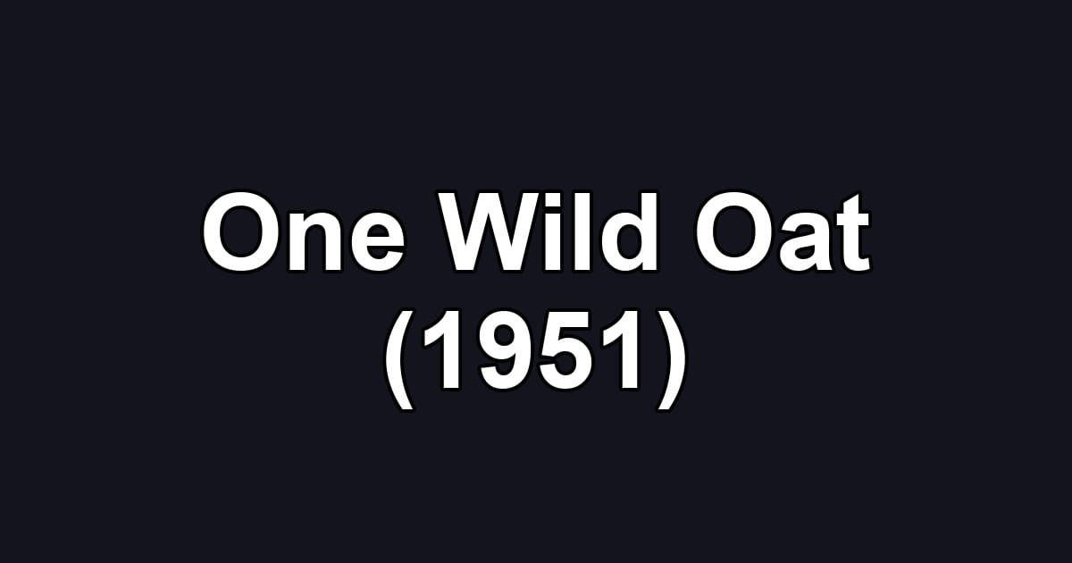 One Wild Oat (1951)