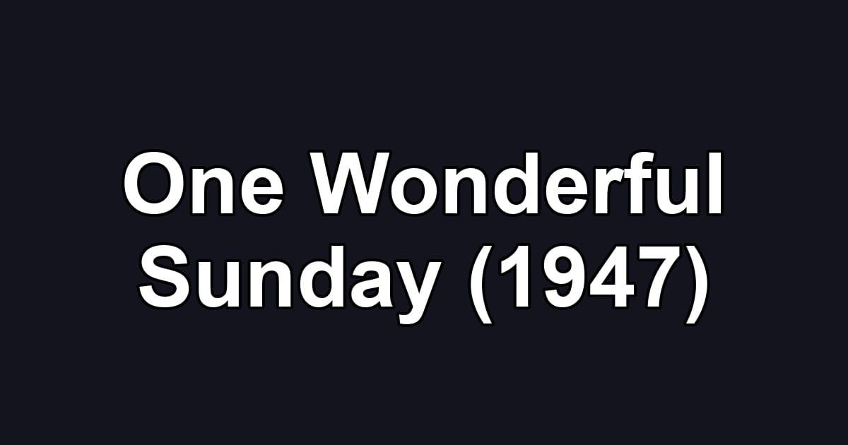 One Wonderful Sunday (1947)