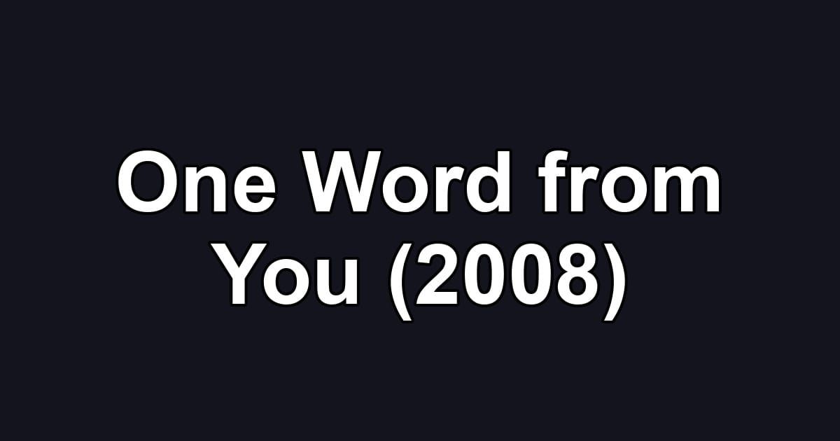 One Word from You (2008)