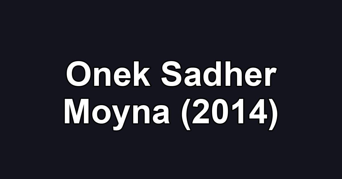 Onek Sadher Moyna (2014)