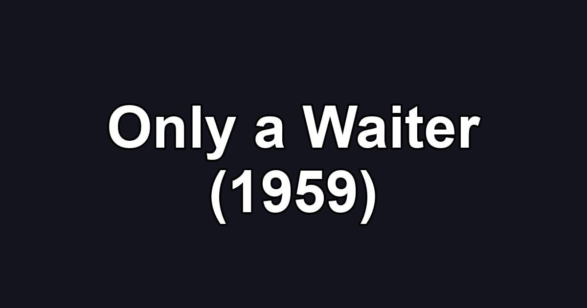 Only a Waiter (1959)