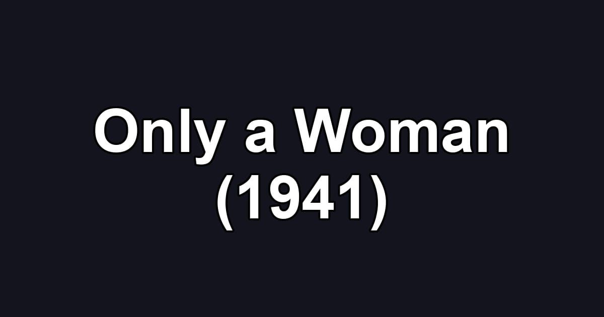 Only a Woman (1941)