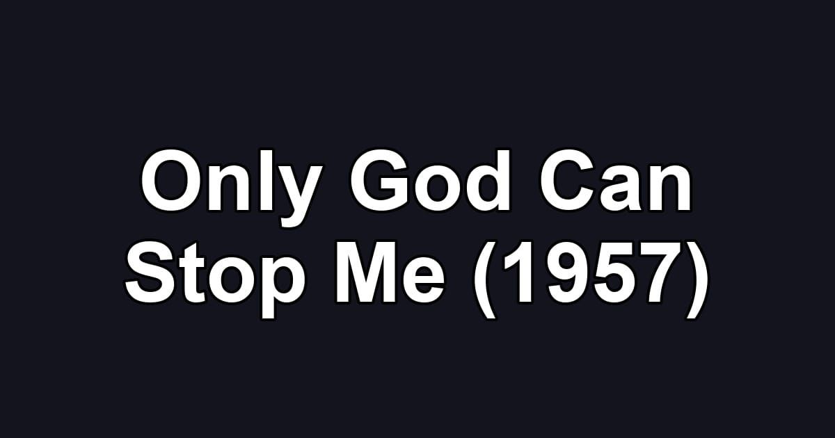Only God Can Stop Me (1957)