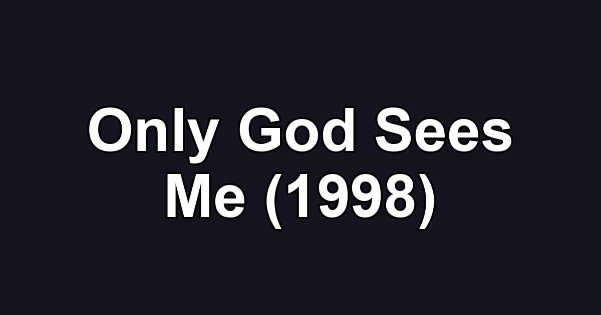 Only God Sees Me (1998)
