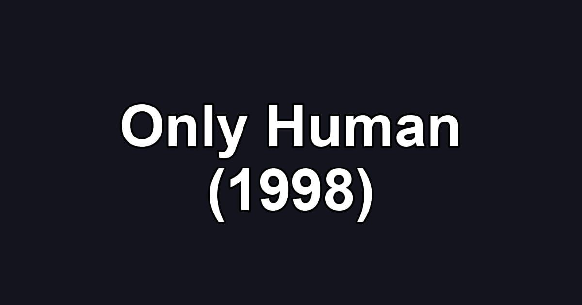 Only Human (1998)