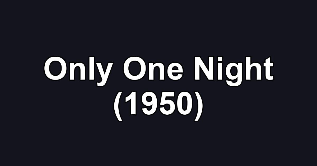 Only One Night (1950)