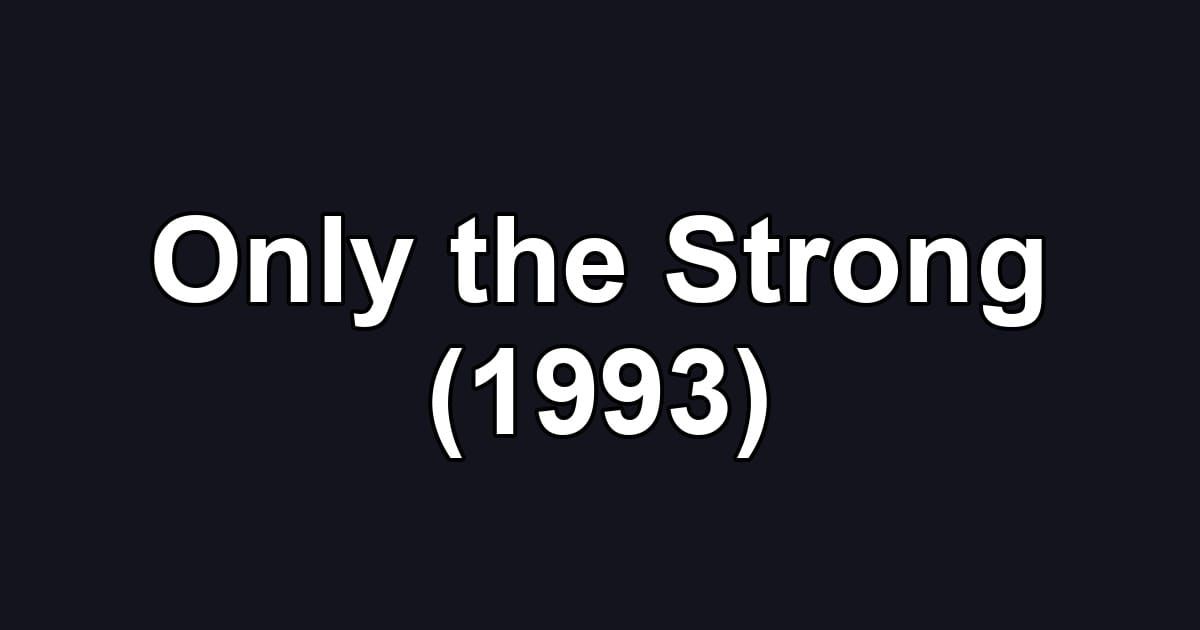 Only the Strong (1993)