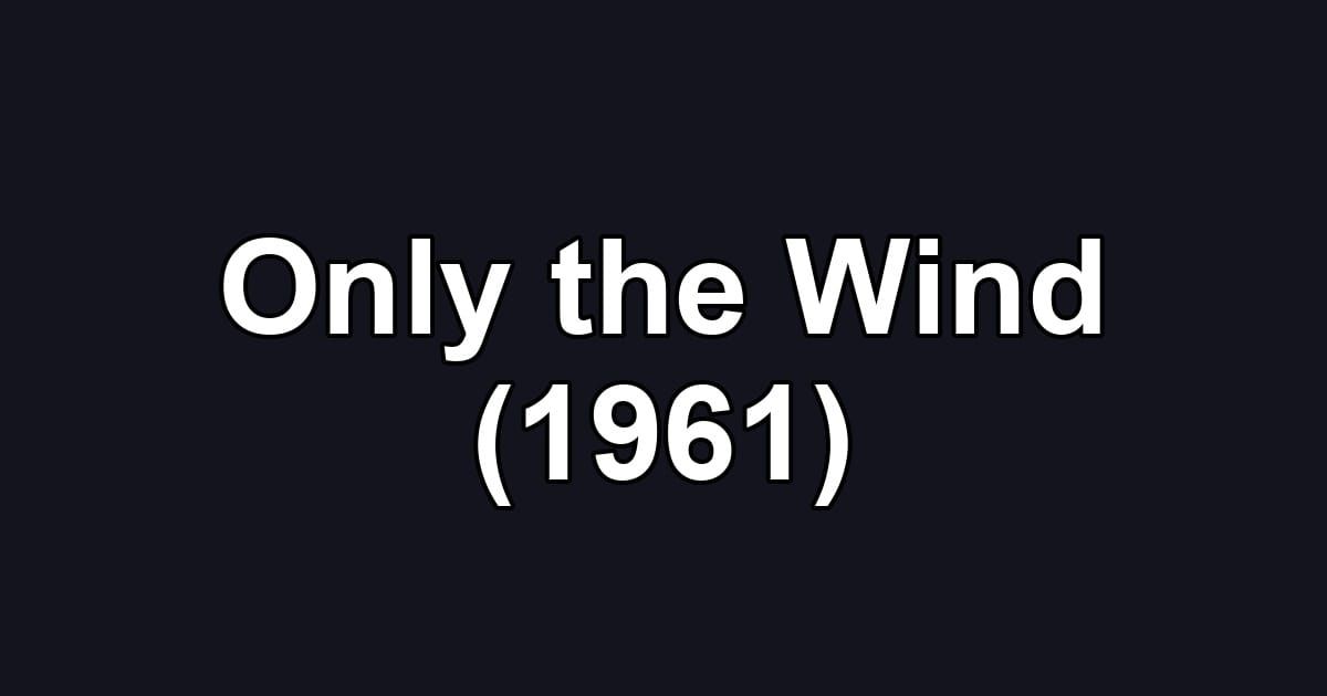 Only the Wind (1961)
