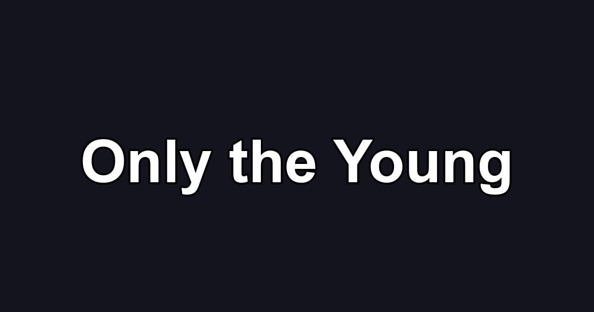 Only the Young