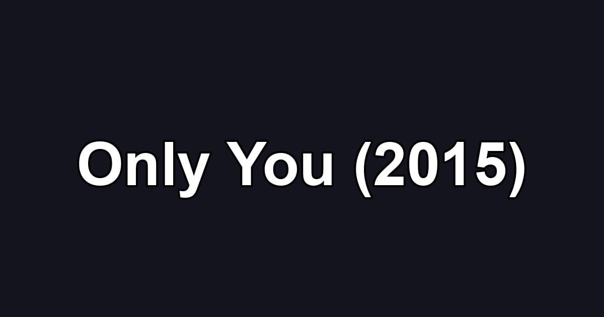 Only You (2015)