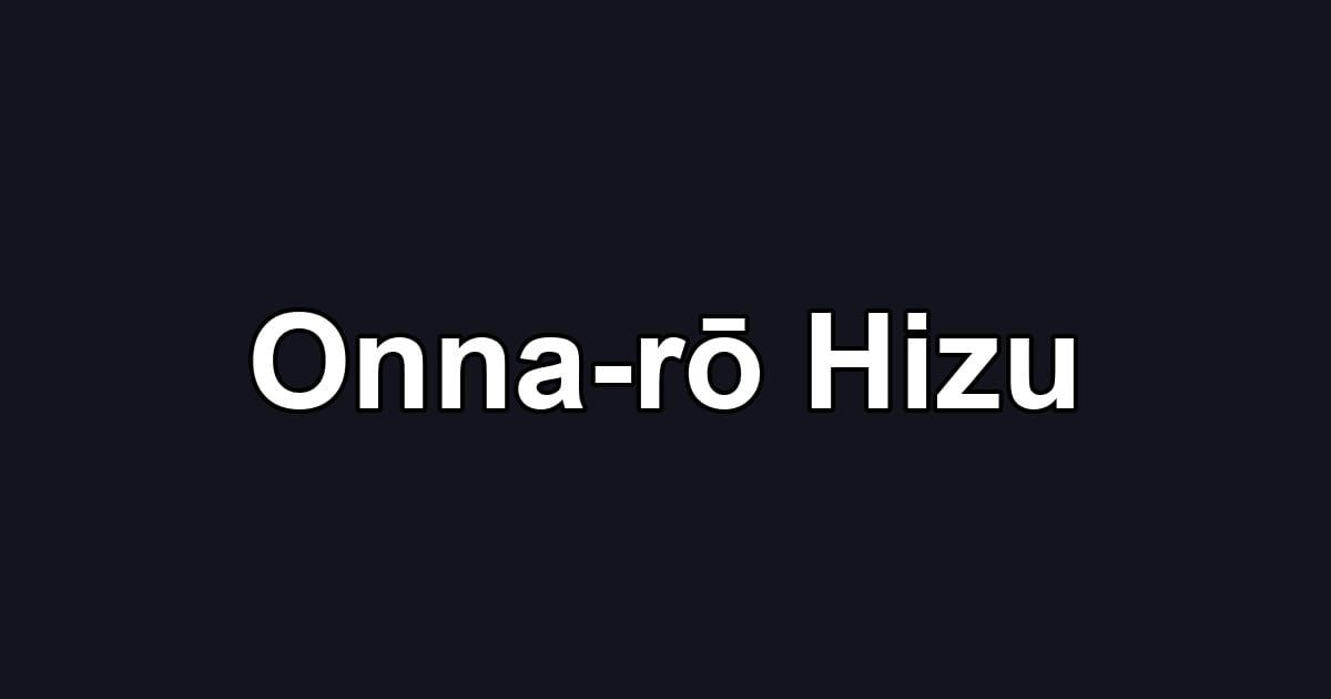 Onna-rō Hizu