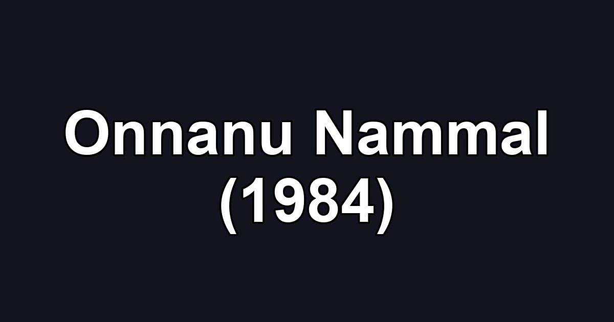 Onnanu Nammal (1984)