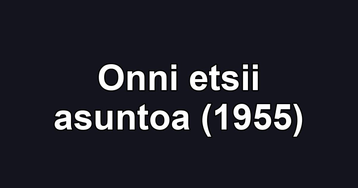 Onni etsii asuntoa (1955)