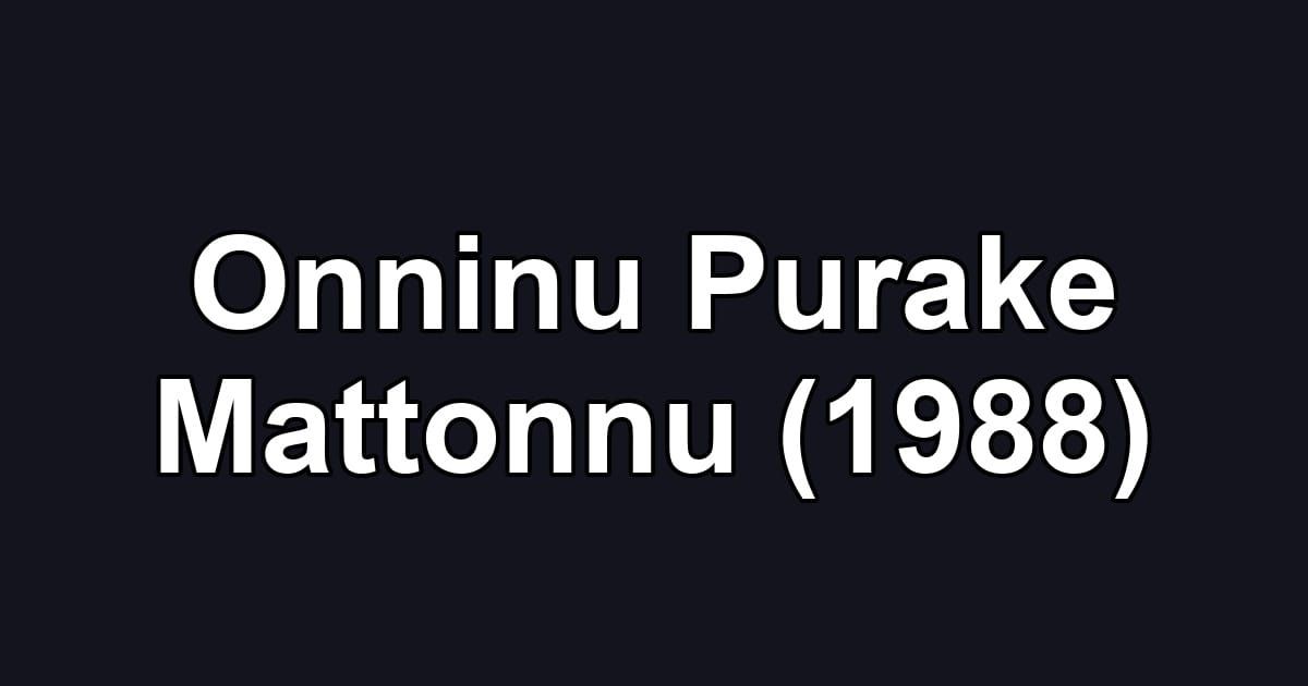 Onninu Purake Mattonnu (1988)