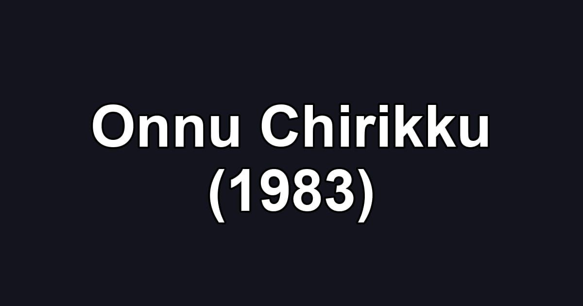Onnu Chirikku (1983)