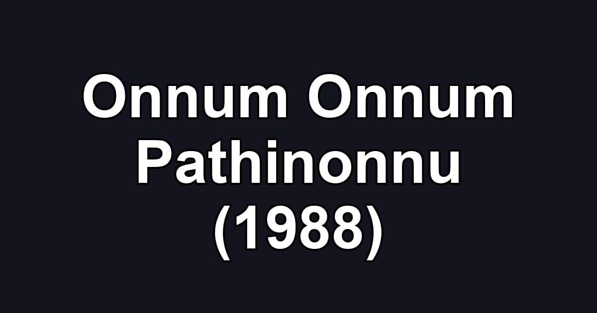 Onnum Onnum Pathinonnu (1988)