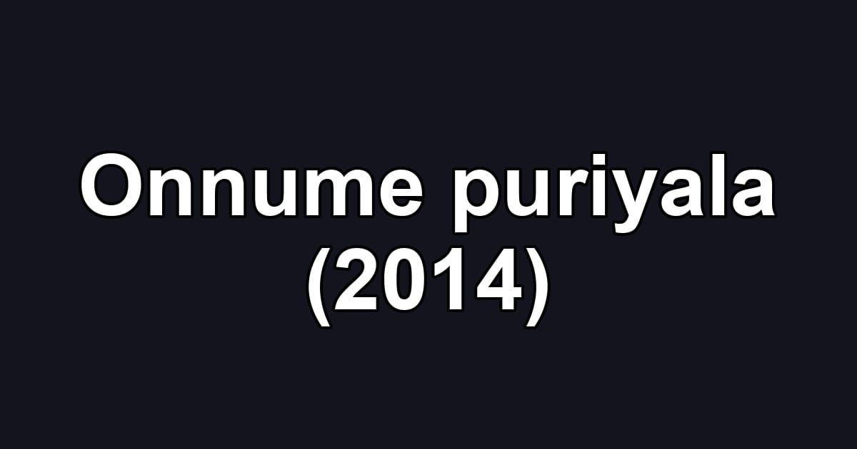 Onnume puriyala (2014)