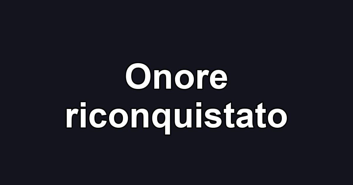 Onore riconquistato