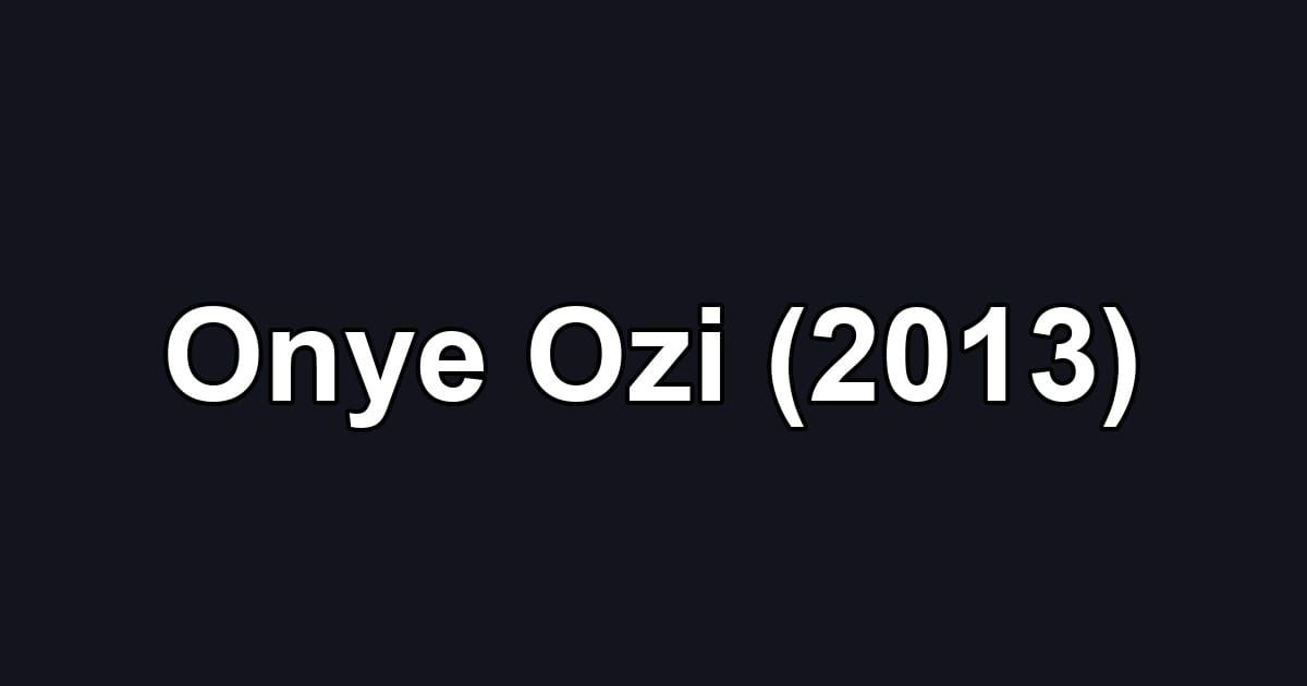 Onye Ozi (2013)