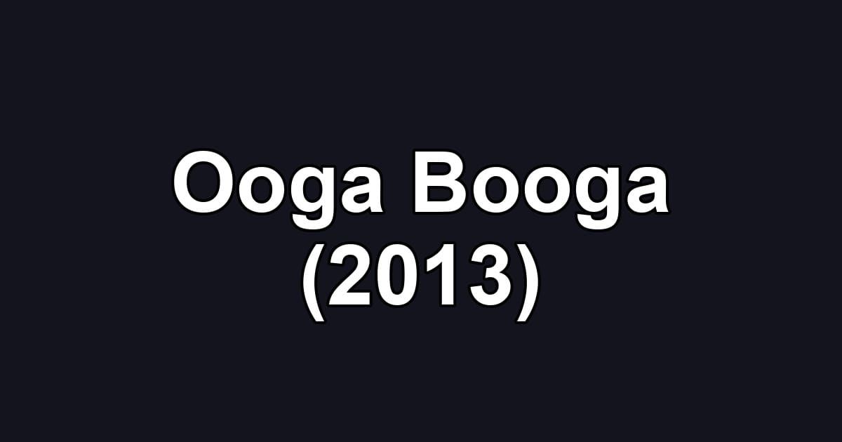 Ooga Booga (2013)