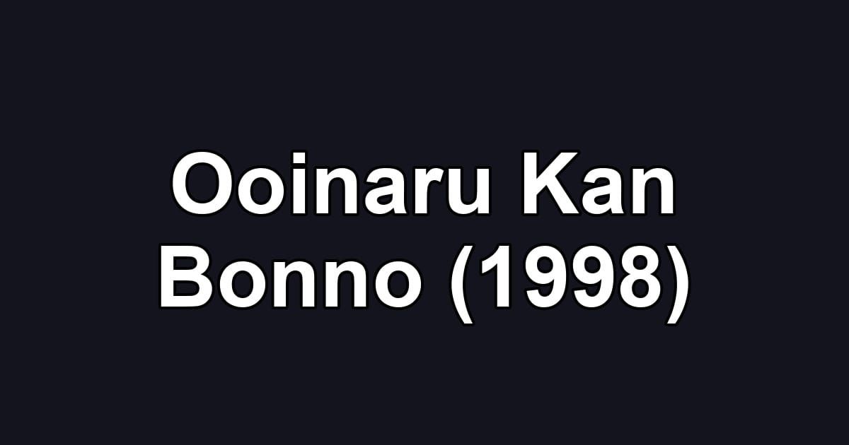 Ooinaru Kan Bonno (1998)