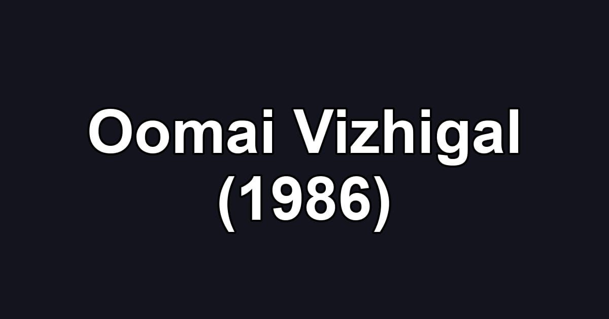 Oomai Vizhigal (1986)