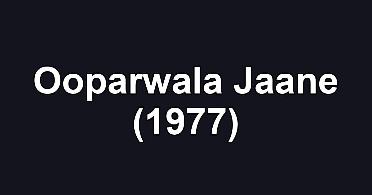 Ooparwala Jaane (1977)