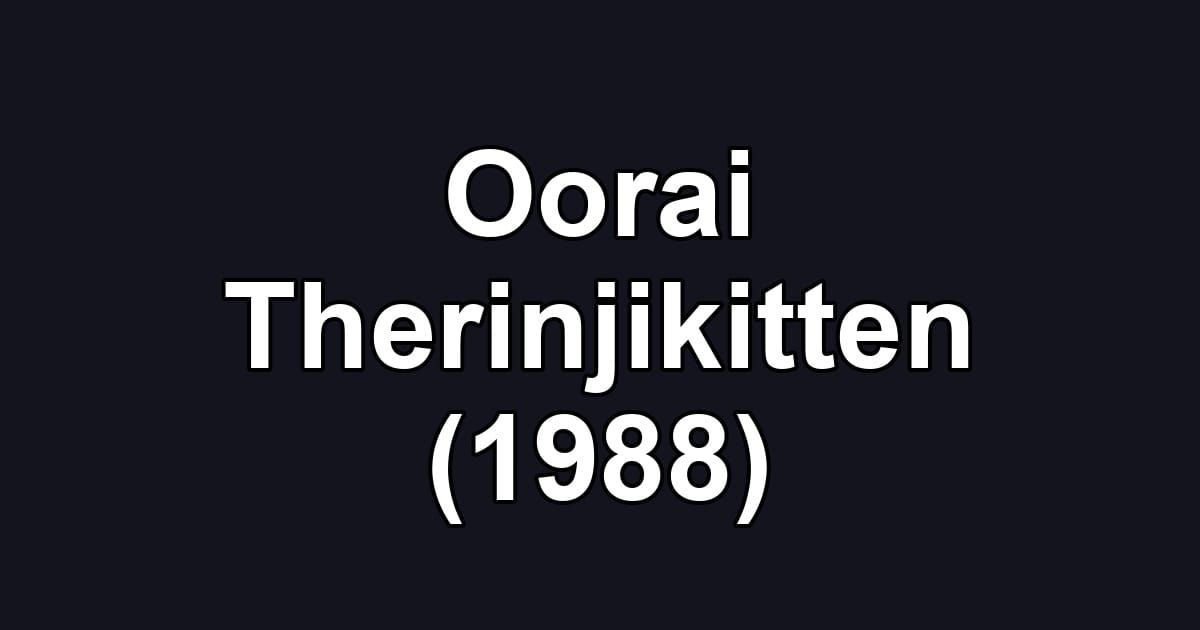 Oorai Therinjikitten (1988)