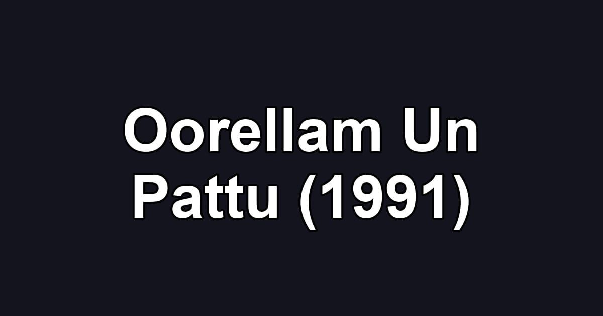 Oorellam Un Pattu (1991)
