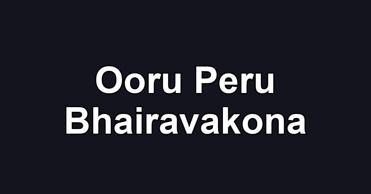 Ooru Peru Bhairavakona