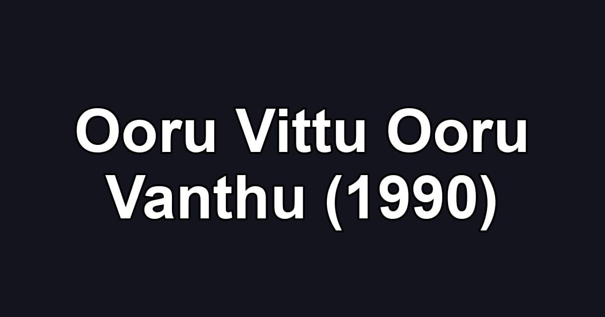 Ooru Vittu Ooru Vanthu (1990)