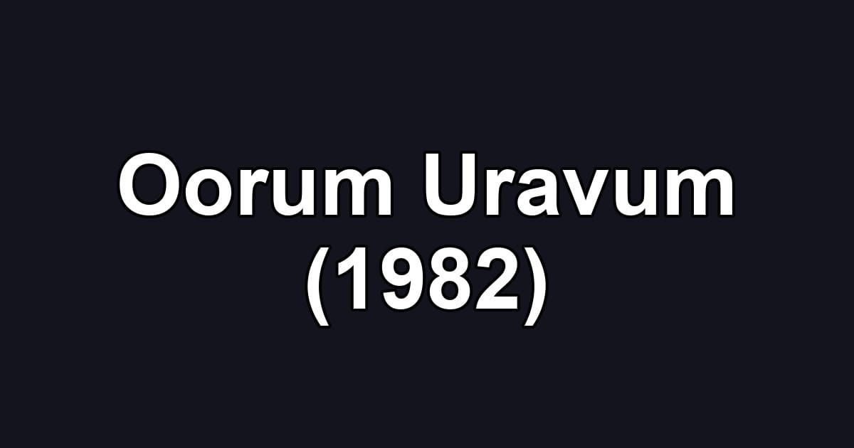 Oorum Uravum (1982)