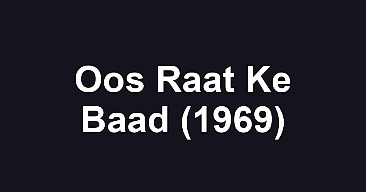 Oos Raat Ke Baad (1969)