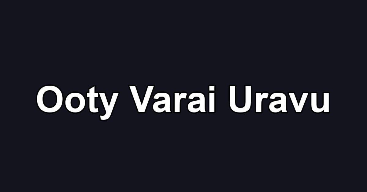 Ooty Varai Uravu