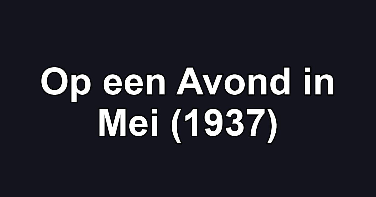 Op een Avond in Mei (1937)