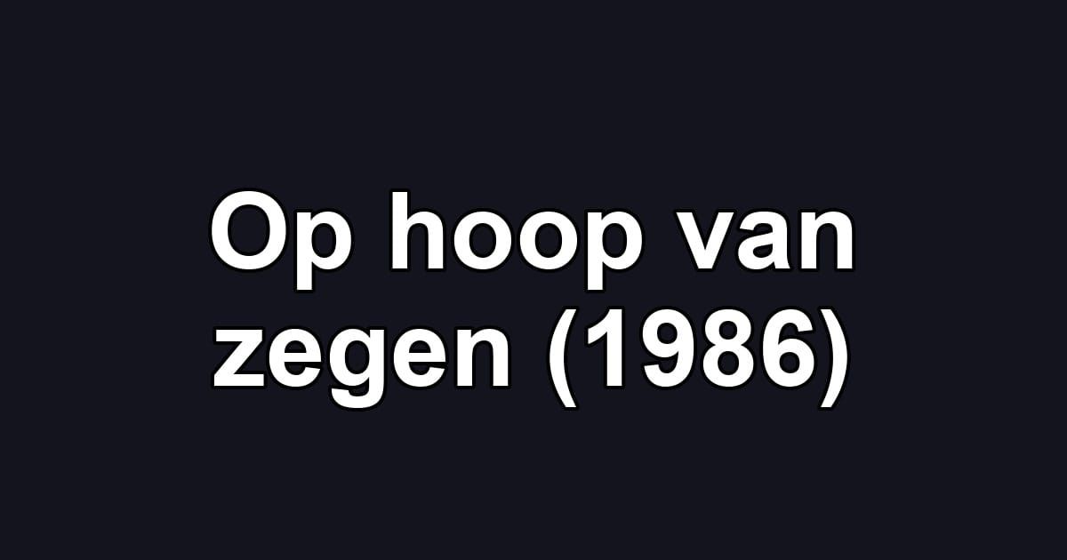 Op hoop van zegen (1986)