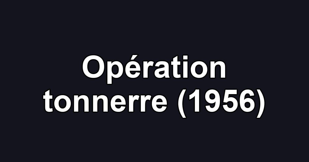Opération tonnerre (1956)