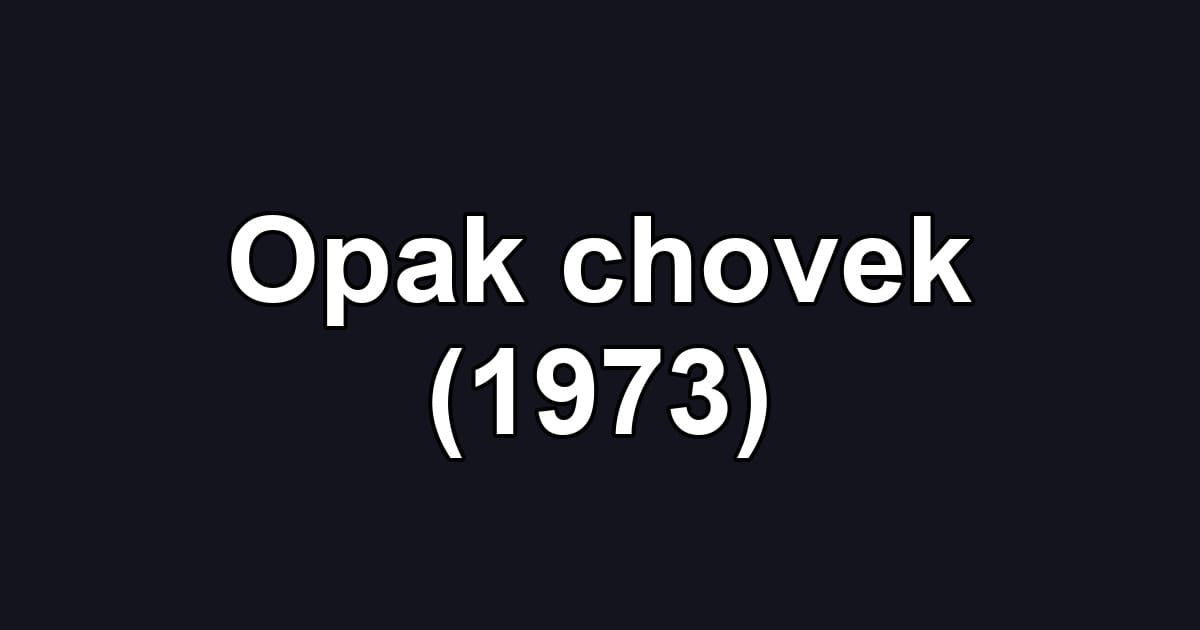 Opak chovek (1973)