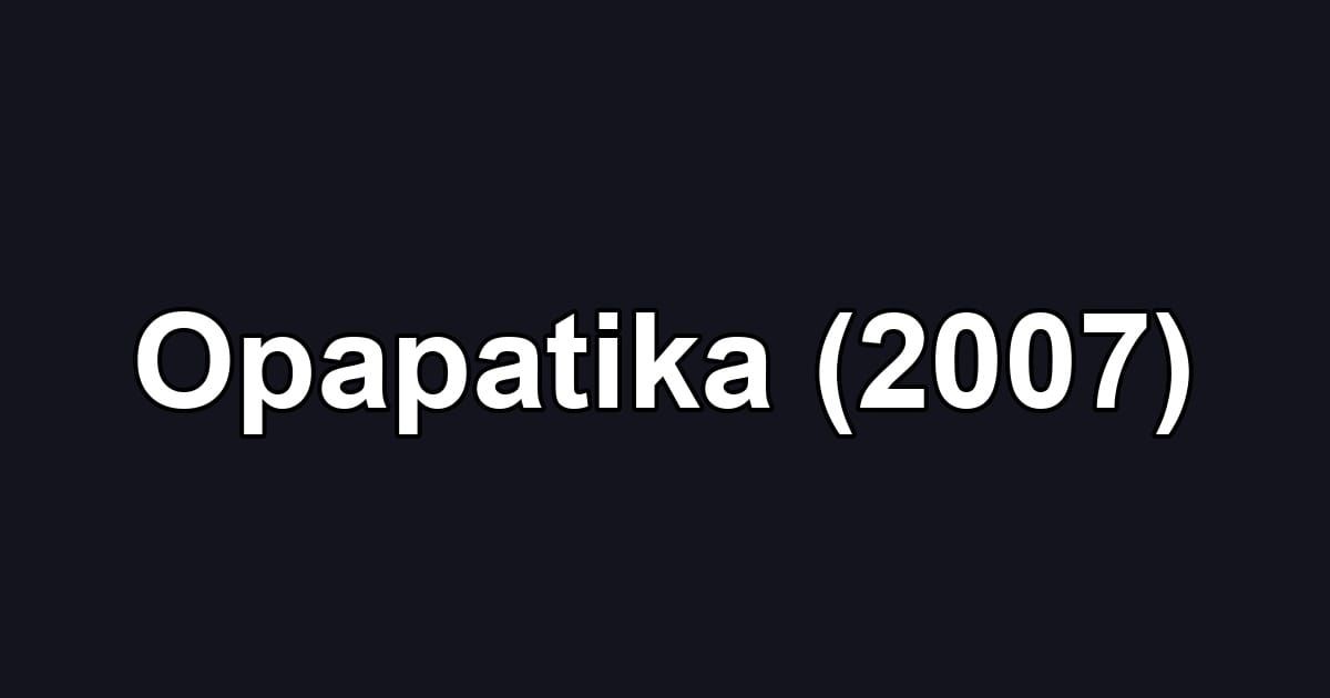 Opapatika (2007)