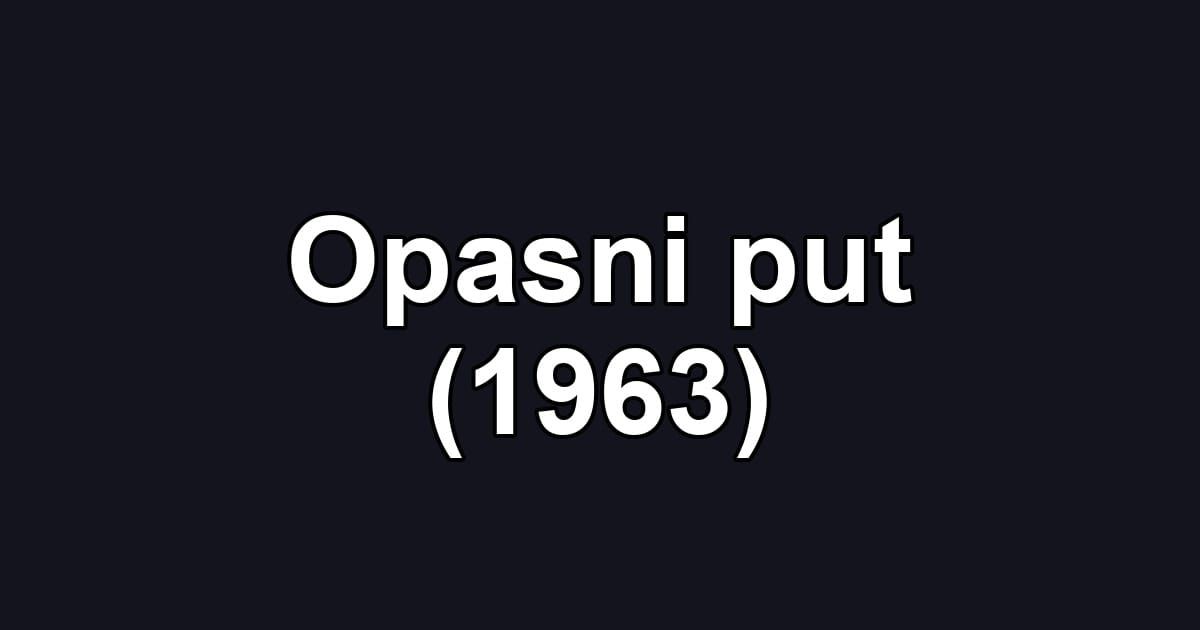 Opasni put (1963)