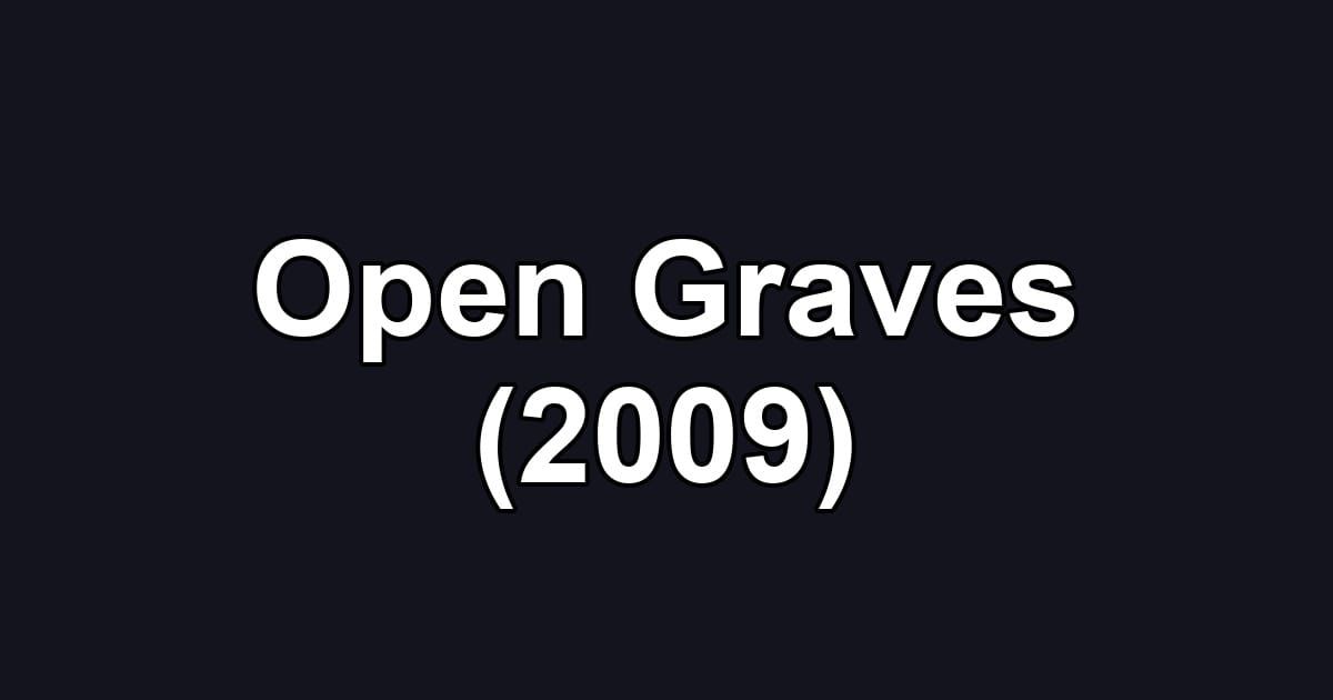 Open Graves (2009)