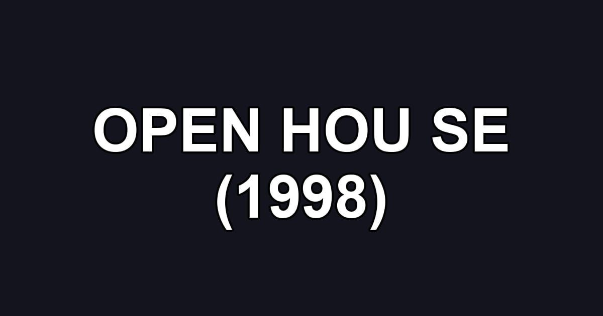 OPEN HOU SE (1998)