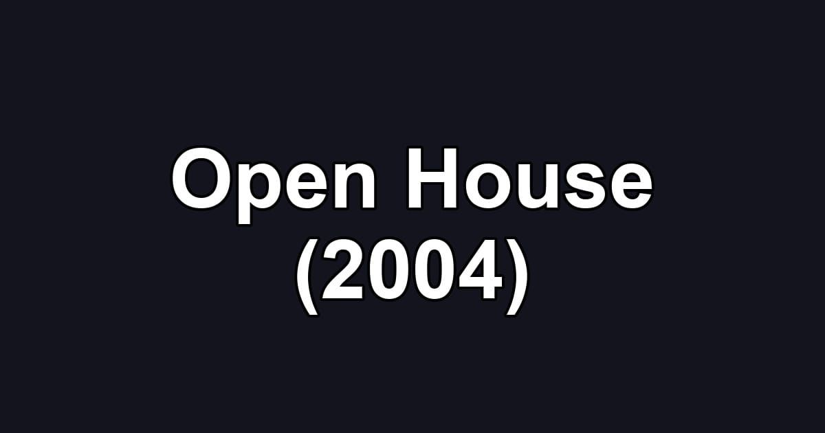 Open House (2004)