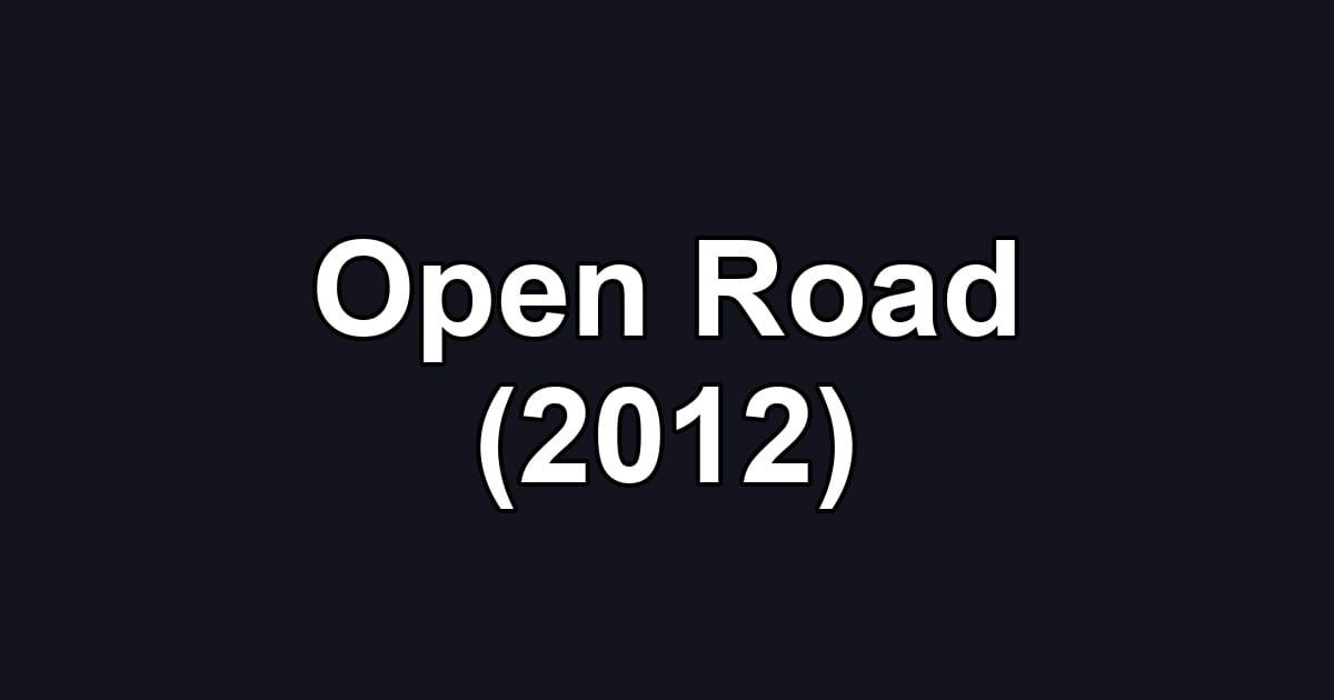 Open Road (2012)