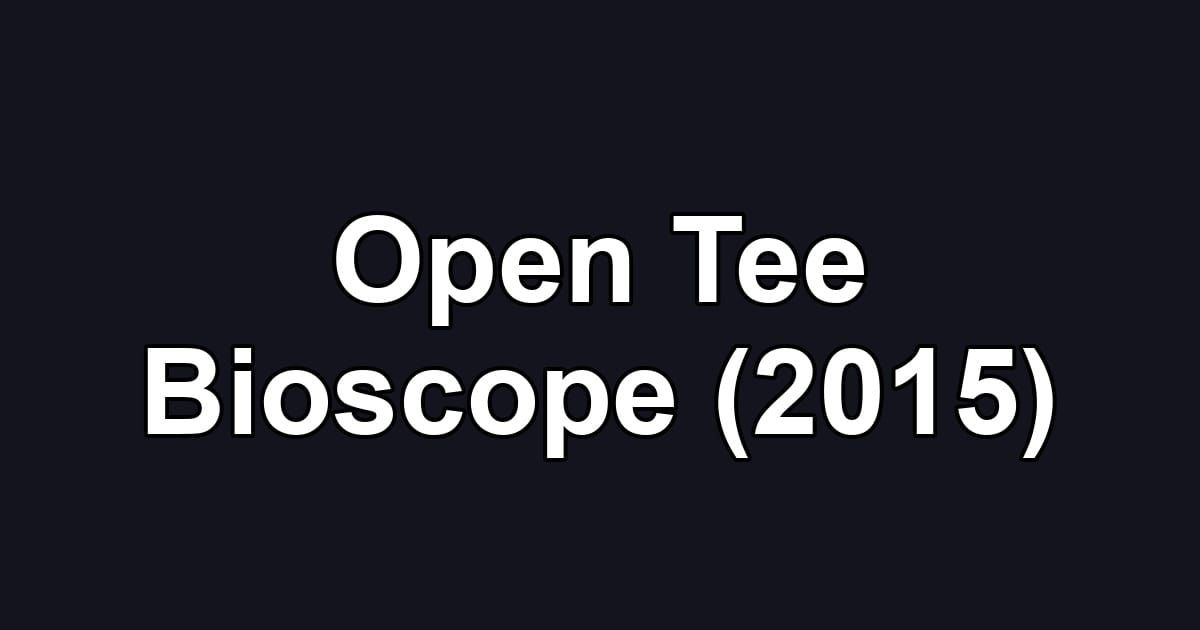 Open Tee Bioscope (2015)