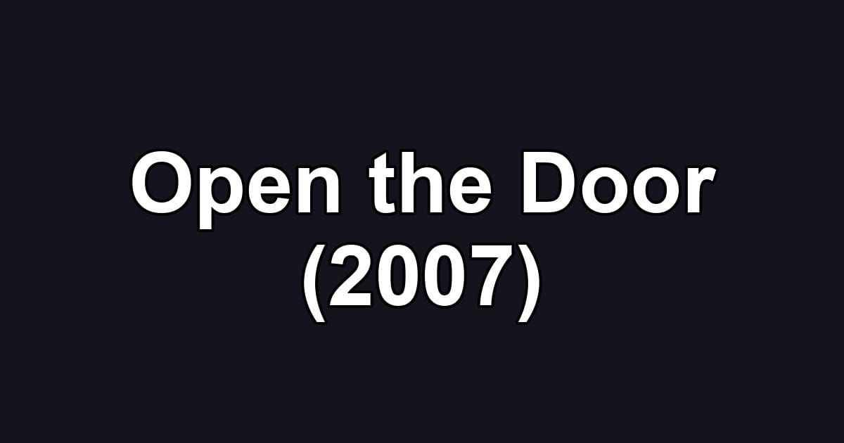 Open the Door (2007)