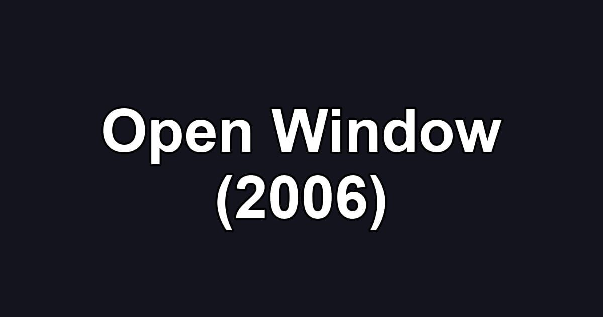 Open Window (2006)